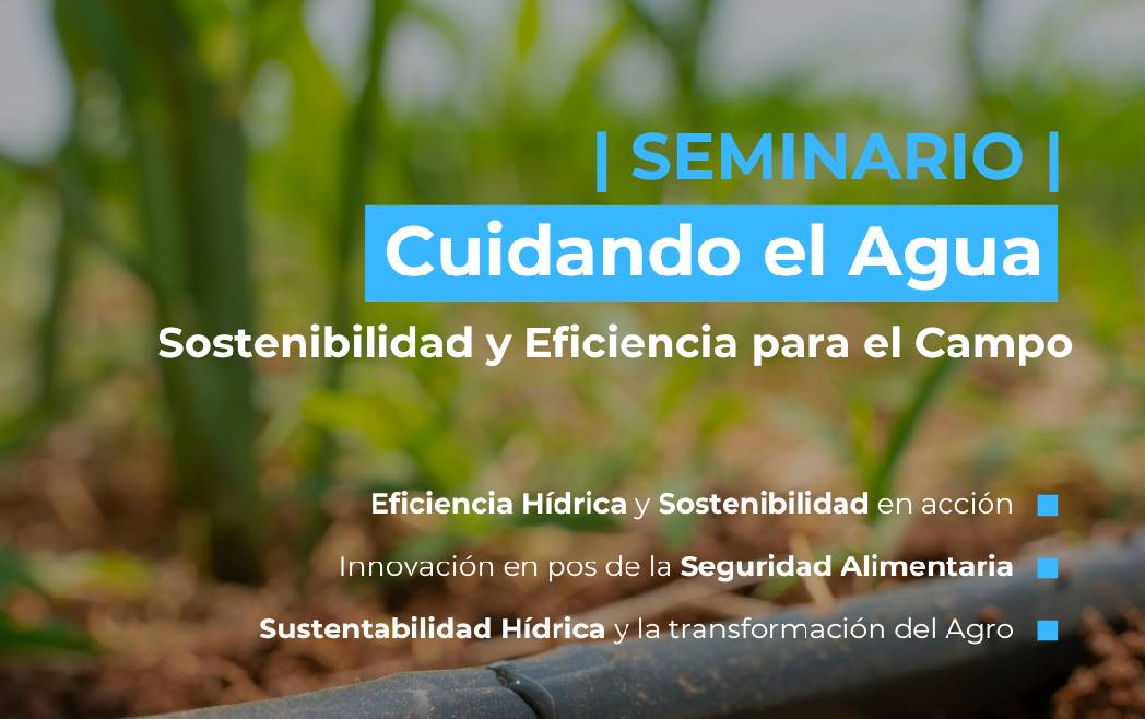 Seminario | Cuidando el Agua: Sostenibilidad y Eficiencia para el Campo